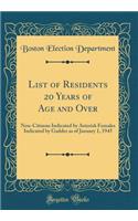 List of Residents 20 Years of Age and Over: Non-Citizens Indicated by Asterisk Females Indicated by Gadder as of January 1, 1945 (Classic Reprint)