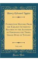 Florentine History, from the Earliest Authentic Records to the Accession of Ferdinand the Third, Grand Duke of Tuscany, Vol. 2 of 6 (Classic Reprint)