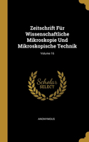 Zeitschrift Für Wissenschaftliche Mikroskopie Und Mikroskopische Technik; Volume 16