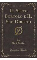 Il Servo Bortolo E Il Suo Diritto (Classic Reprint)