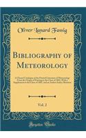 Bibliography of Meteorology, Vol. 2: A Classed Catalogue of the Printed Literature of Meteorology From the Origin of Printing to the Close of 1881; With a Supplement to the Close of 1887, and an Author Index; Moisture (Classic Reprint)