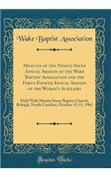 Minutes of the Ninety-Sixth Annual Session of the Wake Baptist Association and the Forty-Fourth Annual Session of the Woman's Auxiliary: Held with Martin Street Baptist Church, Raleigh, North Carolina, October 12-13, 1962 (Classic Reprint)