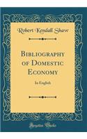 Bibliography of Domestic Economy: In English (Classic Reprint)