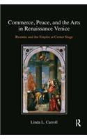 Commerce, Peace, and the Arts in Renaissance Venice