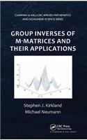 Group Inverses of M-Matrices and Their Applications