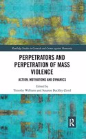 Perpetrators and Perpetration of Mass Violence