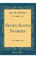 Seven Scots Stories (Classic Reprint)