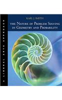 The Nature of Problem Solving in Geometry and Probability: A Liberal Arts Approach (with Infotrac) [With Infotrac]: A Liberal Arts Approach With