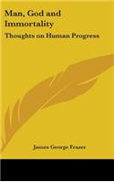 Man, God and Immortality: Thoughts on Human Progress