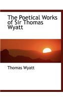 The Poetical Works of Sir Thomas Wyatt