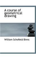 A Course of Geometrical Drawing: (English)