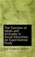 The Function of Ideals and Attitudes in Social Education