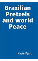 Brazilian Pretzels and world Peace