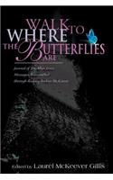 Walk to Where the Butterflies Are: Journal of Joy Allyn Jones, Messages Transmitted Through Rodney Andrus McKeever