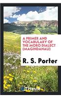 A Primer and Vocabulary of the Moro Dialect (Magindanau)