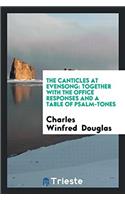 The Canticles at Evensong: Together with the Office Responses and a Table of Psalm-Tones