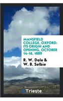 Mansfield College, Oxford: Its Origin and Opening, October 14-16, 1889