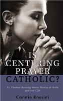 Is Centering Prayer Catholic?: Fr. Thomas Keating Meets Teresa of Avila and the Cdf