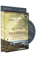 Moving Mountains Study Guide with DVD: Praying with Passion, Confidence, and Authority