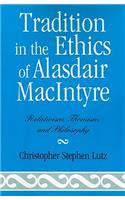 Tradition in the Ethics of Alasdair MacIntyre