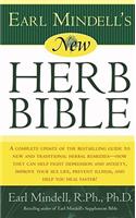 Earl Mindell's New Herb Bible: A Complete Update of the Bestselling Guide to New and Traditional Herbal Remedies - How They Can Help Fight Depression and Anxiety, Improve Your Sex