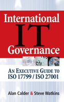 International IT Governance: An Executive Guide to ISO 17799/ISO 27001