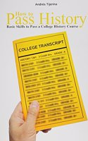 How to Pass History: Basic Skills to Pass a College History Course