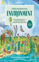 A Child's Introduction to the Environment (Revised and Updated): The Air, Earth, and Sea Around Us -- Plus Experiments, Projects, and Activities You Can Do to Help Our Planet!