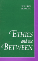 Ethics and the Between: (SUNY series in Philosophy)
