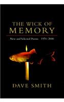 The Wick of Memory: New and Selected Poems, 1970--2000