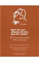 Don't Pay Any Attention to Him, He's 90% Water: The Cartooning Career of Boris Drucker