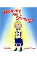 Mommy, Am I Strong