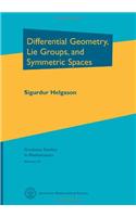 Differential Geometry, Lie Groups and Symmetric Spaces