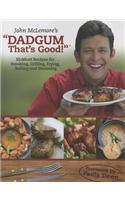 Dadgum That's Good!: Kickbutt Recipes for Smoking, Grilling, Frying, Boiling and Steaming