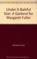 Under a Baleful Star: A Garland for Margaret Fuller
