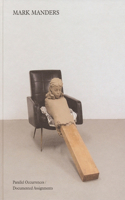 Mark Manders: Parallel Occurrences, Documented Assignments