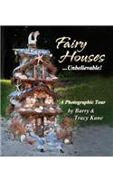 Fairy Houses... Unbelievable!