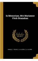 In Memoriam. Mrs Mariamne Fitch Stranahan