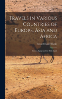 Travels in Various Countries of Europe, Asia and Africa