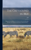 The Greyhound in 1864