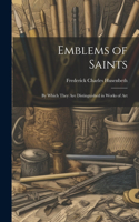 Emblems of Saints: By Which They are Distinguished in Works of Art