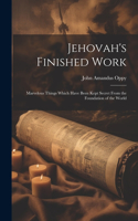 Jehovah's Finished Work
