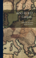 Adó És Két Garas...