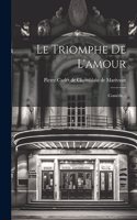 Triomphe De L'amour: Comédie...