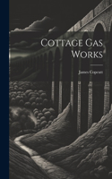Cottage Gas Works