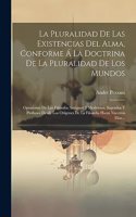 La Pluralidad De Las Existencias Del Alma, Conforme Á La Doctrina De La Pluralidad De Los Mundos