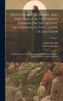 Exposition, Doctrinal and Philological of Christ's Sermon On the Mount, According to the Gospel of Matthew