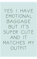 Yes I Have Emotional Baggage But It's Super Cute And It Matches My Outfit