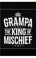 Grampa the King of Mischief: Cute Notebook Journal or Personal Diary to Write In. Fathers Day Gifts for Grampa or Birthday Present for your Grandfather