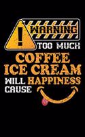 Warning Too Much Coffee Ice Cream Will Cause Happiness